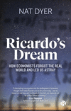 Ricardos Dream – How Economists Forgot the Real World and Led Us Astray P 288 p. 24