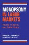 Monopsony in Labor Markets:Theory, Evidence, and Public Policy '24
