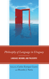 Philosophy of Language in Uruguay:Language, Meaning, and Philosophy (Philosophy of Language: Connections and Perspectives) '24