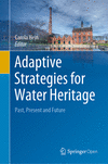 Adaptive Strategies for Water Heritage 1st ed. 2019 H c. 220 p. 80 illus. 19