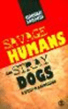 Savage Humans and Stray Dogs:A study in Aggression '08