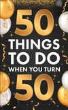 ﻿50 Things To Do When You Turn 50 P 122 p. 21