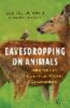 Eavesdropping on Animals: What We Can Learn from Wildlife Conversations H 272 p. 24