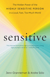 Sensitive: The Hidden Power of the Highly Sensitive Person in a Loud, Fast, Too-Much World P 288 p.