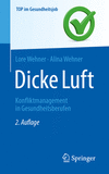 Dicke Luft:Konfliktmanagement in Gesundheitsberufen, 2nd ed. (Top im Gesundheitsjob) '24