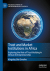 Trust and Market Institutions in Africa, 2023 ed. (Palgrave Studies of Entrepreneurship in Africa)