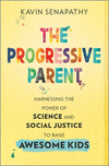 The Progressive Parent: Harnessing the Power of Science and Social Justice to Raise Awesome Kids H 320 p. 24