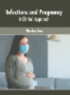 Infections and Pregnancy: A Clinical Approach H 256 p. 23