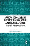 African Scholars and Intellectuals in North American Academies(Routledge African Studies) P 248 p. 23