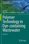 Polymer Technology in Dye-containing Wastewater<Vol. 2> 1st ed. 2022(Sustainable Textiles: Production, Processing, Manufacturing