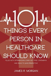 101 Things Every Person in Healthcare Should Know P 108 p. 14