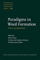 Paradigms in Word Formation:Theory and applications (Studies in Language Companion Series, Vol. 225) '22