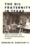 The Oil Fraternity in Texas: Moral Economy and Petroleum Engineering Science P 320 p.