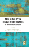Public Policy in Transition Economies: An Institutional Perspective(Routledge Advances in Economic Policy) H 274 p. 24