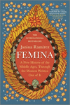 Femina: A New History of the Middle Ages, Through the Women Written Out of It First Time Trade ed. P 464 p. 25