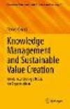 Knowledge Management and Sustainable Value Creation (Knowledge Management and Organizational Learning, Vol. 11)