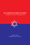 An American Rabbi in Korea:A Chaplain's Journey in the Forgotten War (Judaic Studies) '18