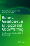 Biofuels: Greenhouse Gas Mitigation and Global Warming:Next Generation Biofuels and Role of Biotechnology '19