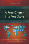 A Free Church in a Free State: The Possibilities of Abraham Kuyper's Ecclesiology for Japanese Evangelical Christians P 296 p. 2