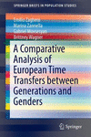 A Comparative Analysis of European Time Transfers between Generations and Genders 2015th ed.(SpringerBriefs in Population Studie