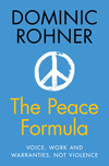 The Peace Formula:Voice, Work and Warranties, Not Violence '24