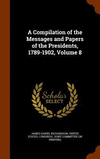 A Compilation of the Messages and Papers of the Presidents, 1789-1902, Volume 8 H 890 p. 15