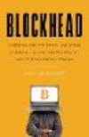 Blockhead: Venturing into the Brave New World of Bitcoin, Blockchain Technology, and Cryptocurrency Trading P 196 p. 24