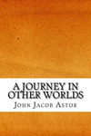 A Journey in Other Worlds P 258 p.
