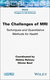 The Challenges of MRI:Techniques and Quantitative Methods for Health '24