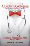 A Doctor's Confession: One Gay Man's Memoir of Addiction, Loss, Recovery, and Hope P 234 p. 16