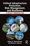 Critical Infrastructure Protection, Risk Management, and Resilience: A Policy Perspective 2nd ed. H 238 p. 24