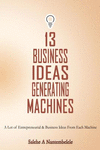 13 Business Ideas Generating Machines: A Lot of Entrepreneurial & Business Ideas From Each Machine P 26 p. 15
