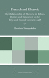Plutarch and Rhetoric: The Relationship of Rhetoric to Ethics, Politics and Education in the First and Second Centuries AD(Pluta