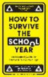 How to Survive the School Year: An Essential Guide for Stressed-Out Grown-Ups H 320 p. 24