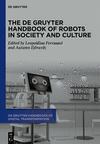 The de Gruyter Handbook of Robots in Society and Culture(de Gruyter Handbooks of Digital Transformation 3) H 550 p.