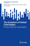 The Evolution of Global Child Rights:Protecting the Vulnerable (SpringerBriefs in Public Health) '23