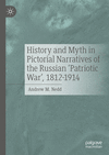History and Myth in Pictorial Narratives of the Russian 'Patriotic War', 1812-1914 2024th ed. H 304 p. 24