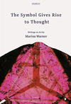 The Symbol Gives Rise to Thought: Writings on Art by Marina Warner: Volume I paper 400 p. 25