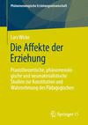 Die Affekte der Erziehung 2024th ed.(Phänomenologische Erziehungswissenschaft Vol.15) P 300 p. 24