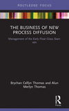 The Business of New Process Diffusion: Management of the Early Float Glass Start-Ups(Routledge Focus on Business and Management)