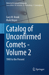 Catalog of Unconfirmed Comets , Vol. 2: 1900 to the Present (Historical & Cultural Astronomy) '24