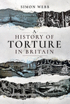A History of Torture in Britain H 160 p. 18