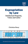 Expropriation by Law:Intellectual Property, Value and Labor (New Horizons in Institutional and Evolutionary Economics Series)