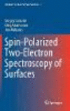Spin-Polarized Two-Electron Spectroscopy of Surfaces (Springer Series in Surface Sciences, Vol. 67) '18