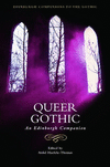 Queer Gothic:An Edinburgh Companion (Edinburgh Companions to the Gothic) '23