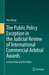 The Public Policy Exception in the Judicial Review of International Commercial Arbitral Awards:Lessons from and for China '23