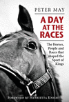 A Day at the Races: The Horses, People and Races That Shaped the Sport of Kings H 256 p. 22
