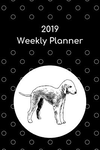 2019 Weekly Planner: Bedlington Terrier P 54 p.