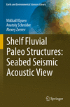 Shelf Fluvial Paleo Structures: Seabed Seismic Acoustic View 2023rd ed.(Earth and Environmental Sciences Library) P 24