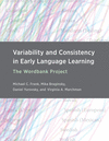 Variability and Consistency in Early Language Learning:The Wordbank Project '21